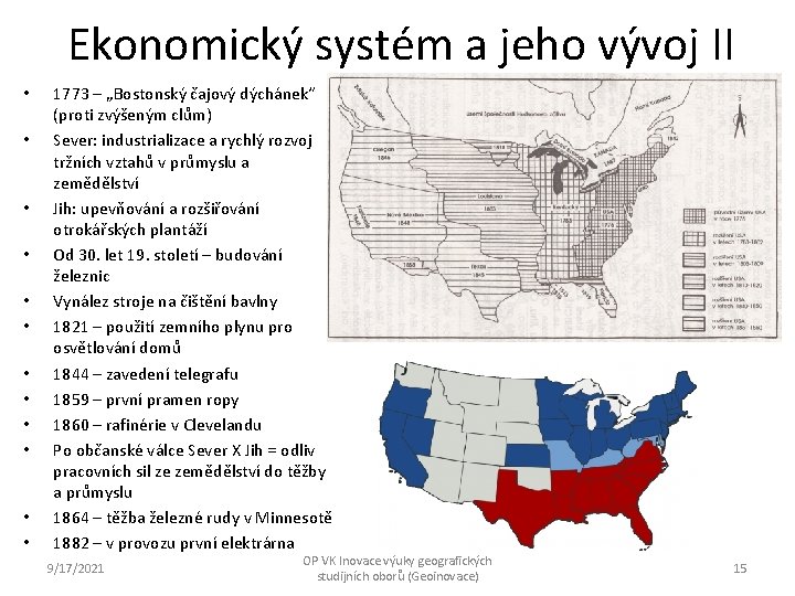 Ekonomický systém a jeho vývoj II • • • 1773 – „Bostonský čajový dýchánek“