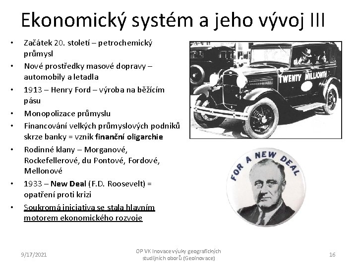 Ekonomický systém a jeho vývoj III • • Začátek 20. století – petrochemický průmysl