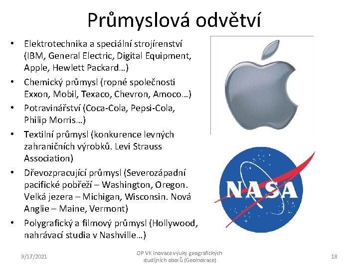 Průmyslová odvětví • Elektrotechnika a speciální strojírenství (IBM, General Electric, Digital Equipment, Apple, Hewlett