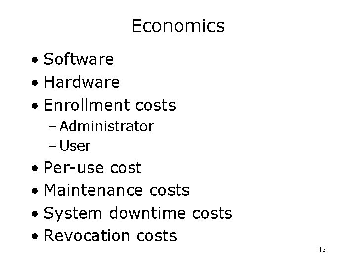 Economics • Software • Hardware • Enrollment costs – Administrator – User • Per-use