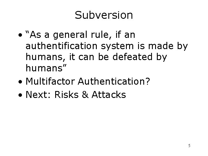 Subversion • “As a general rule, if an authentification system is made by humans,