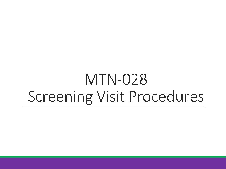 MTN-028 Screening Visit Procedures 