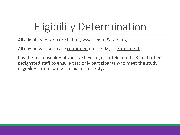 Eligibility Determination All eligibility criteria are initially assessed at Screening. All eligibility criteria are