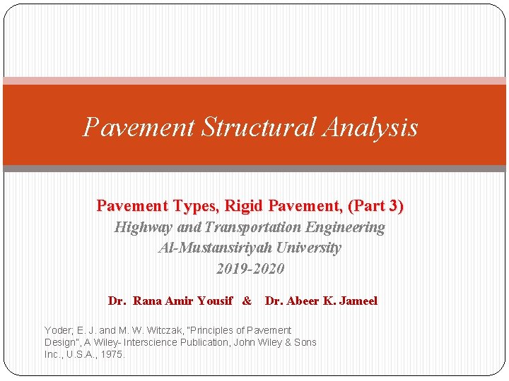 Pavement Structural Analysis Pavement Types, Rigid Pavement, (Part 3) Highway and Transportation Engineering Al-Mustansiriyah