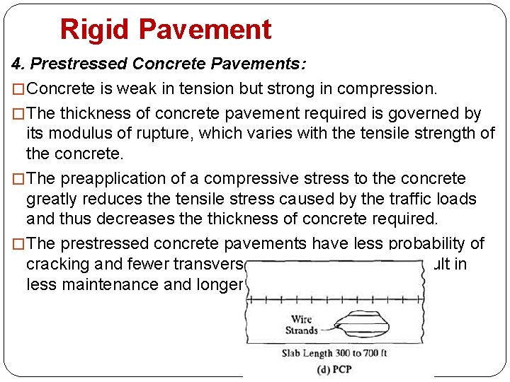 Rigid Pavement 4. Prestressed Concrete Pavements: � Concrete is weak in tension but strong