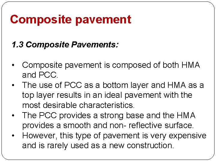 Composite pavement 1. 3 Composite Pavements: • Composite pavement is composed of both HMA