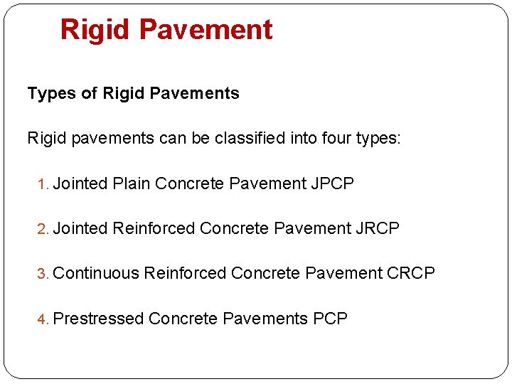 Rigid Pavement Types of Rigid Pavements Rigid pavements can be classified into four types: