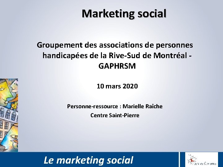 Marketing social Groupement des associations de personnes handicapées de la Rive-Sud de Montréal GAPHRSM