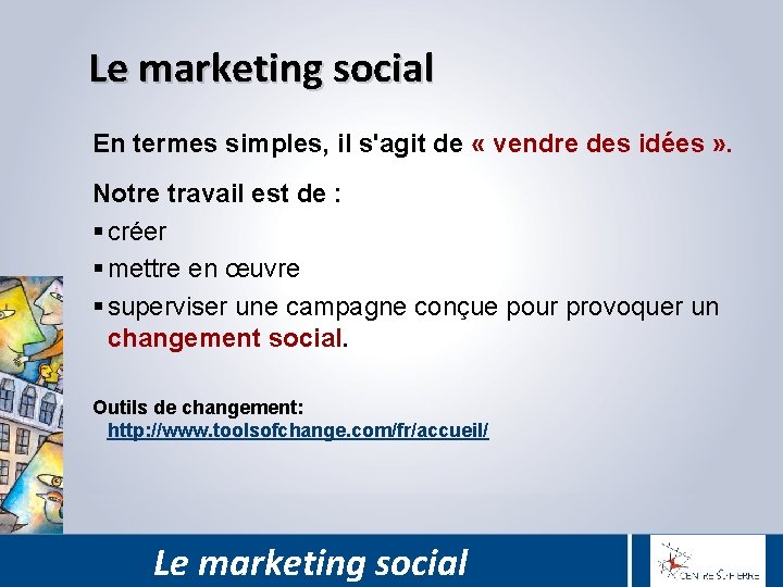 Le marketing social En termes simples, il s'agit de « vendre des idées »