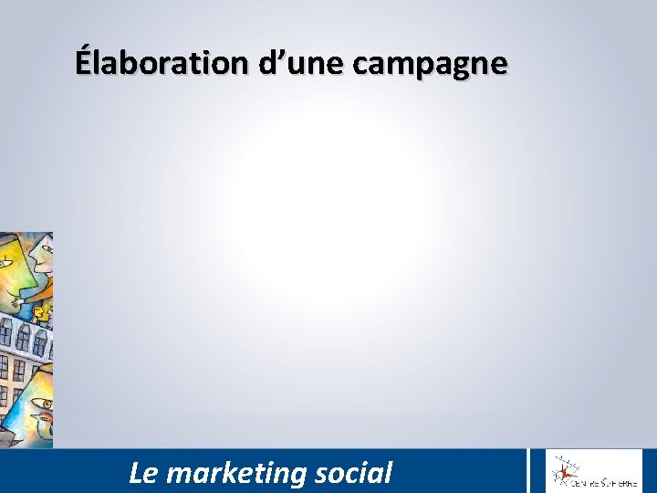 Élaboration d’une campagne Le marketing social 