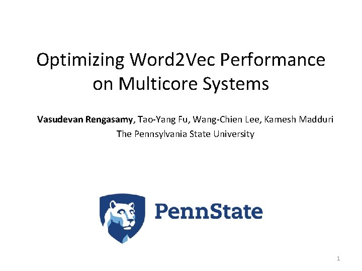 Optimizing Word 2 Vec Performance on Multicore Systems Vasudevan Rengasamy, Tao-Yang Fu, Wang-Chien Lee,