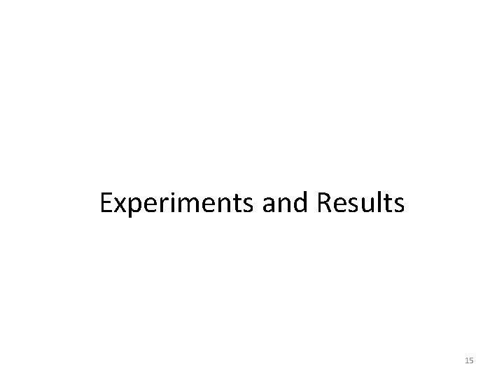 Experiments and Results 15 