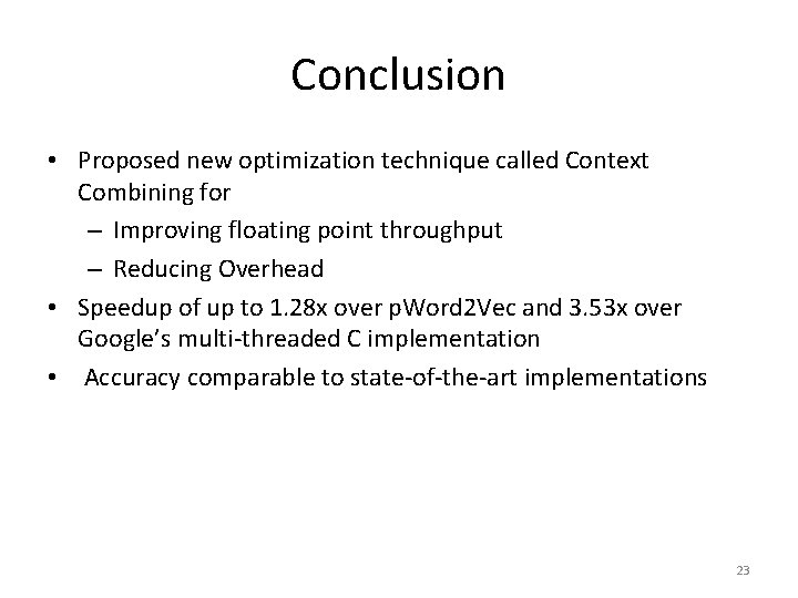 Conclusion • Proposed new optimization technique called Context Combining for – Improving floating point
