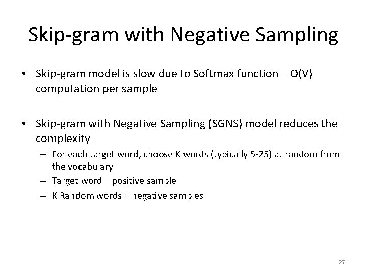 Skip-gram with Negative Sampling • Skip-gram model is slow due to Softmax function –