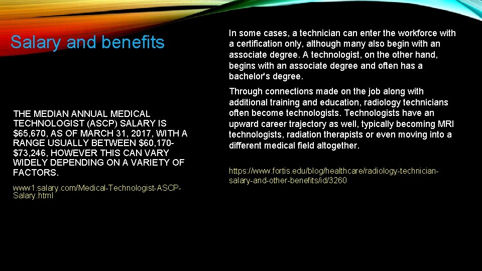 Salary and benefits THE MEDIAN ANNUAL MEDICAL TECHNOLOGIST (ASCP) SALARY IS $65, 670, AS