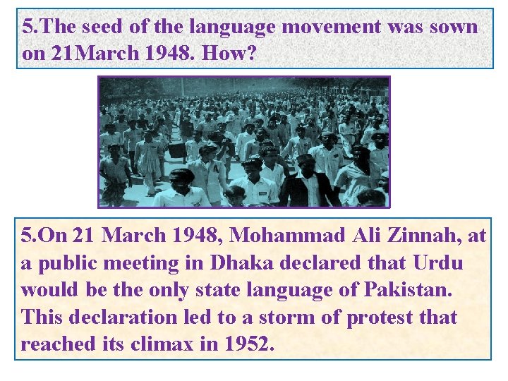 5. The seed of the language movement was sown on 21 March 1948. How?