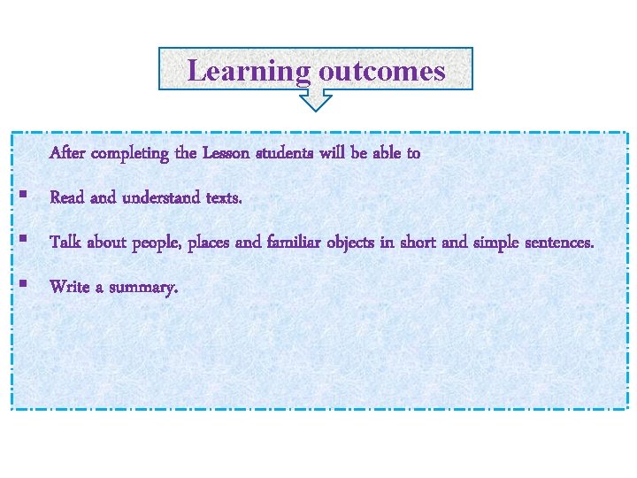 Learning outcomes After completing the Lesson students will be able to § Read and