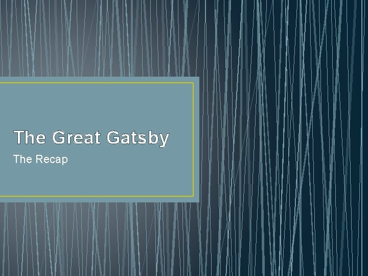 The Great Gatsby The Recap 