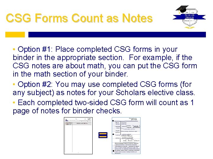CSG Forms Count as Notes • Option #1: #1 Place completed CSG forms in