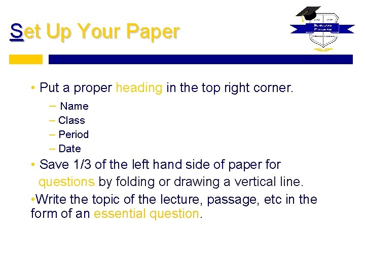 Set Up Your Paper • Put a proper heading in the top right corner.