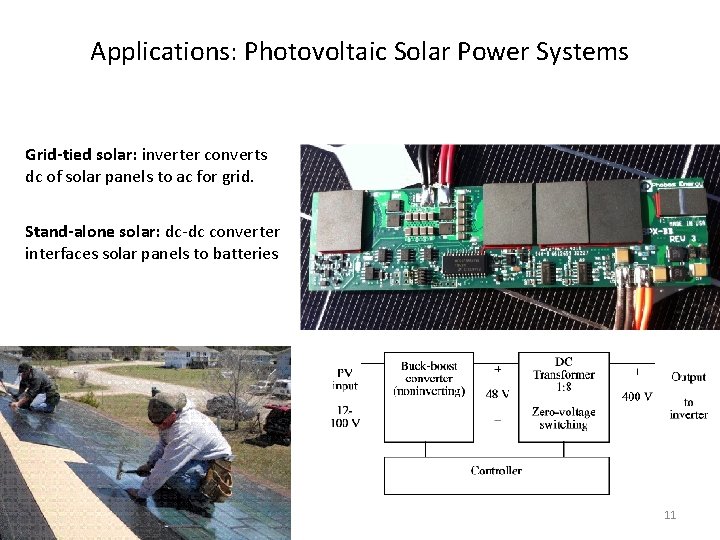 Applications: Photovoltaic Solar Power Systems Grid-tied solar: inverter converts dc of solar panels to