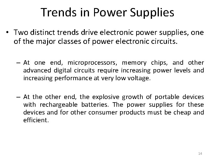 Trends in Power Supplies • Two distinct trends drive electronic power supplies, one of