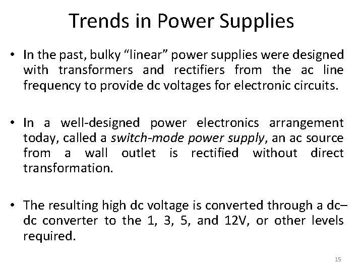 Trends in Power Supplies • In the past, bulky “linear” power supplies were designed