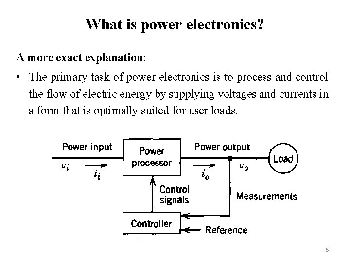What is power electronics? A more exact explanation: • The primary task of power