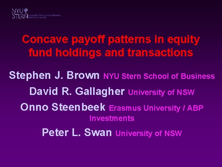 Concave payoff patterns in equity fund holdings and transactions Stephen J. Brown NYU Stern