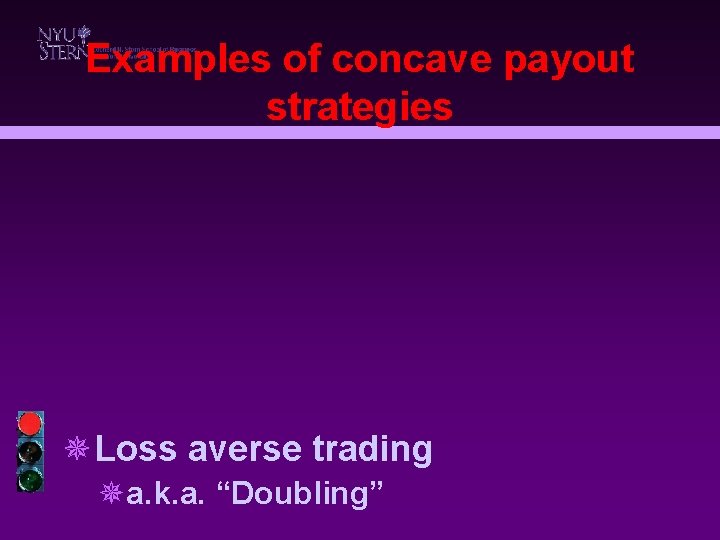 Examples of concave payout strategies ¯Loss averse trading ¯a. k. a. “Doubling” 