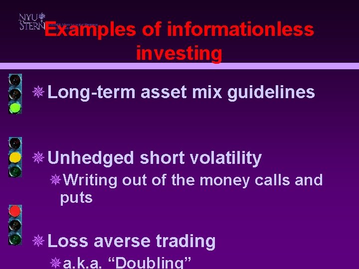 Examples of informationless investing ¯Long-term asset mix guidelines ¯Unhedged short volatility ¯Writing out of