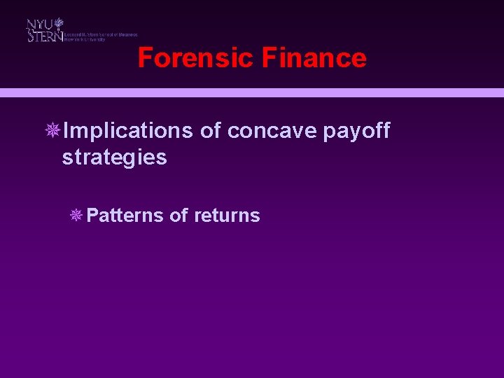 Forensic Finance ¯Implications of concave payoff strategies ¯Patterns of returns 