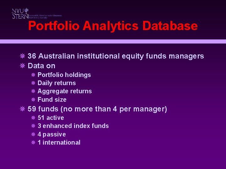 Portfolio Analytics Database ¯ 36 Australian institutional equity funds managers ¯ Data on ¯
