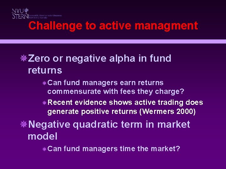 Challenge to active managment ¯Zero or negative alpha in fund returns ¯ Can fund