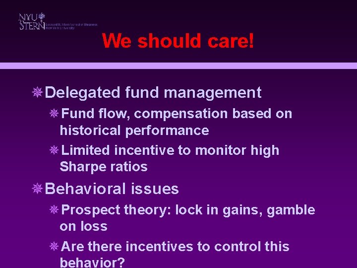 We should care! ¯Delegated fund management ¯Fund flow, compensation based on historical performance ¯Limited