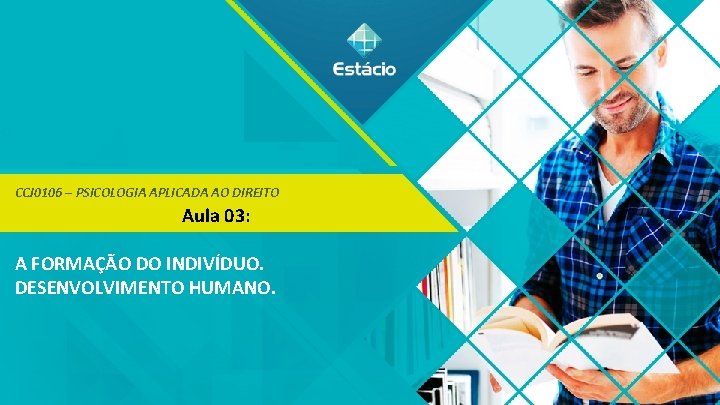 PSICOLOGIA APLICADA AO DIREITO CCJ 0106 – PSICOLOGIA APLICADA AO DIREITO Aula 03: A