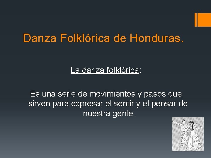 Danza Folklórica de Honduras. La danza folklórica: Es una serie de movimientos y pasos