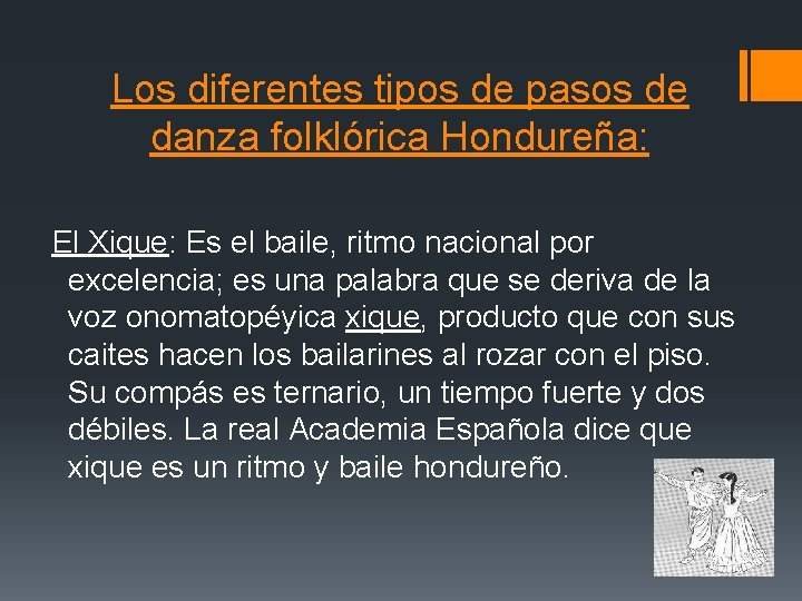 Los diferentes tipos de pasos de danza folklórica Hondureña: El Xique: Es el baile,