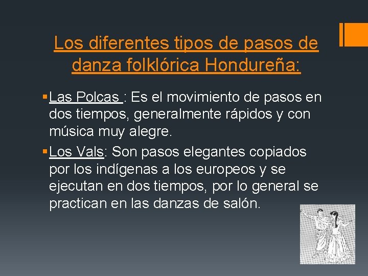 Los diferentes tipos de pasos de danza folklórica Hondureña: § Las Polcas : Es