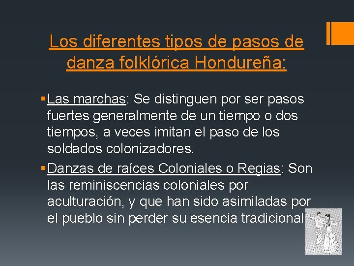 Los diferentes tipos de pasos de danza folklórica Hondureña: § Las marchas: Se distinguen