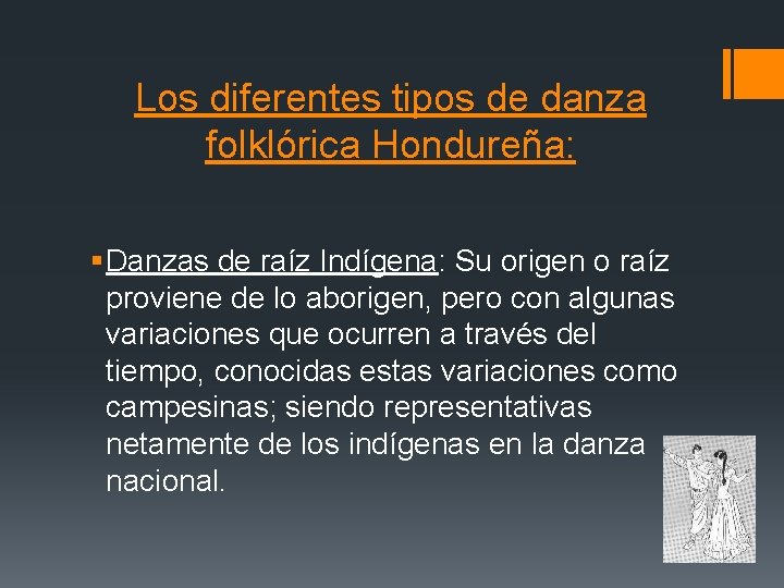 Los diferentes tipos de danza folklórica Hondureña: § Danzas de raíz Indígena: Su origen