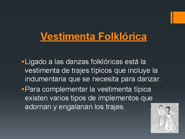 Vestimenta Folklórica § Ligado a las danzas folklóricas está la vestimenta de trajes típicos