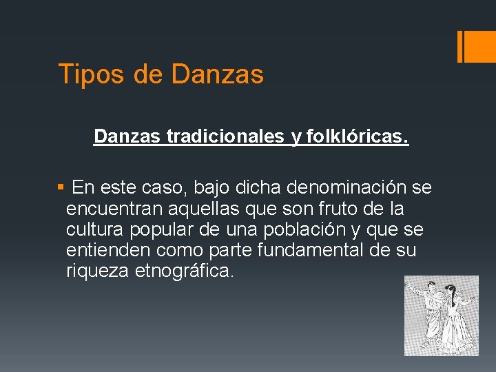 Tipos de Danzas tradicionales y folklóricas. § En este caso, bajo dicha denominación se