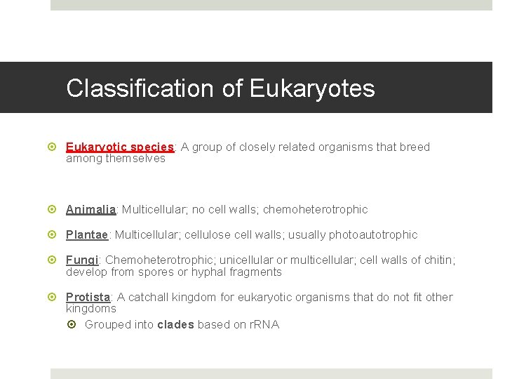 Classification of Eukaryotes Eukaryotic species: A group of closely related organisms that breed among