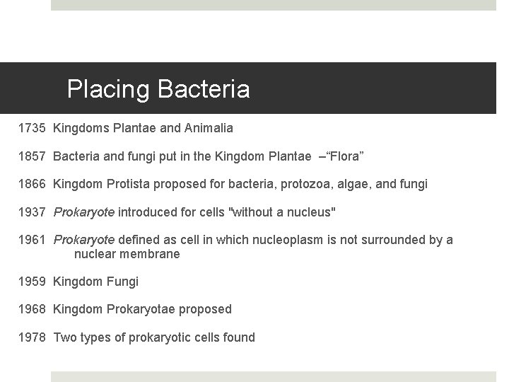 Placing Bacteria 1735 Kingdoms Plantae and Animalia 1857 Bacteria and fungi put in the