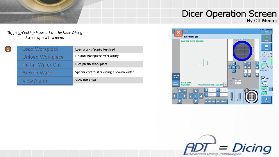 Dicer Operation Screen Fly Off Menus Tapping/Clicking in Area 1 on the Main Dicing