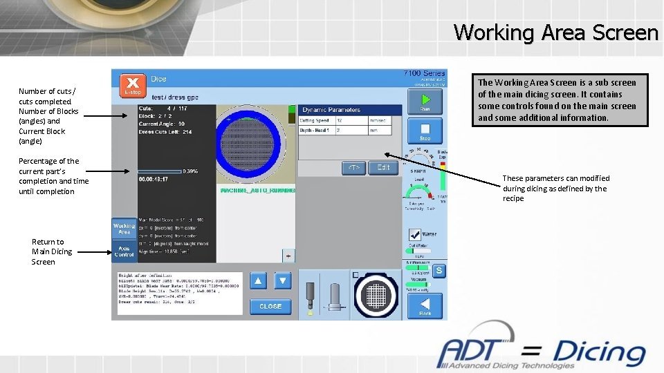 Working Area Screen Number of cuts / cuts completed. Number of Blocks (angles) and