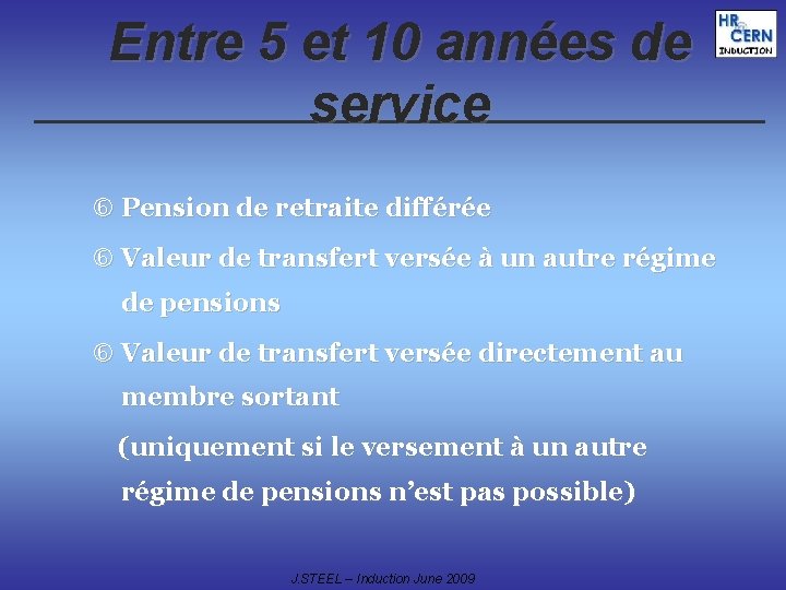 Entre 5 et 10 années de service Pension de retraite différée Valeur de transfert