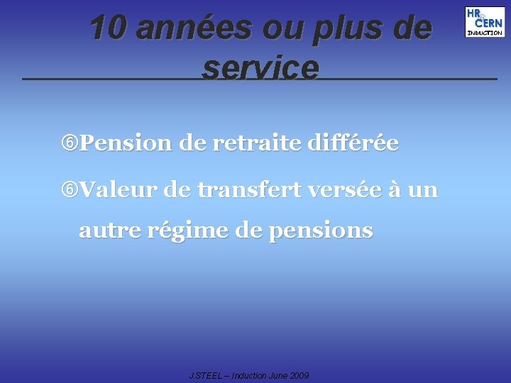 10 années ou plus de service Pension de retraite différée Valeur de transfert versée