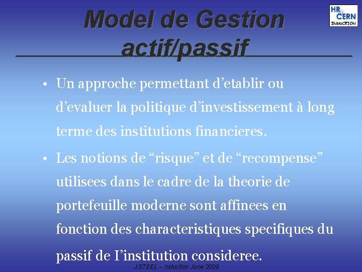Model de Gestion actif/passif • Un approche permettant d’etablir ou d’evaluer la politique d’investissement